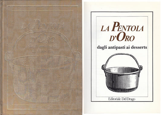 LK- LA PENTOLA D'ORO DAGLI ANTIPASTI AI DESSERTS-- DEL DRAGO--- 1989- C - ZDS619