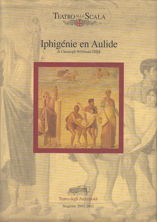 LT- IPHIGENIE EN AULIDE WILLIBALD GLUCK-- TEATRO ALLA SCALA--- 2002- CS - ZDS671