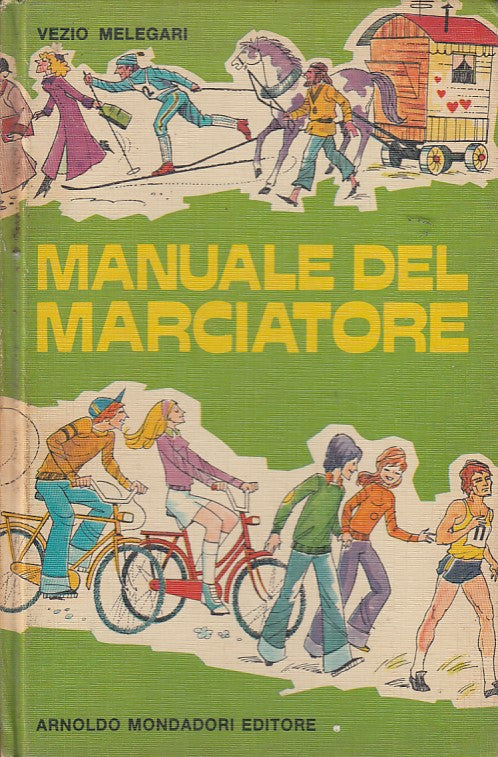 Manuale del Marciatore - Vezio Melegari - Mondadori - 1a ed. - YFS404