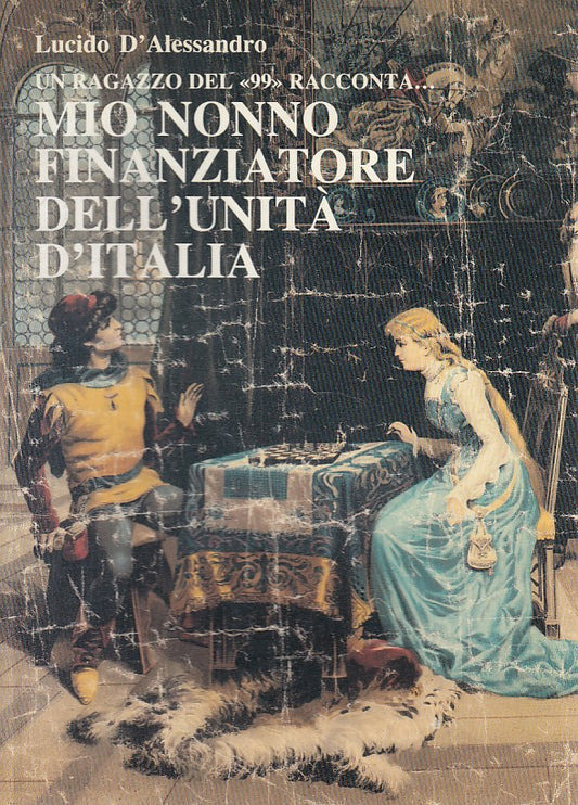 Mio nonno finanziatore dell'Unità d'Italia - Lucido D'Alessandro - Parma - ZDS99