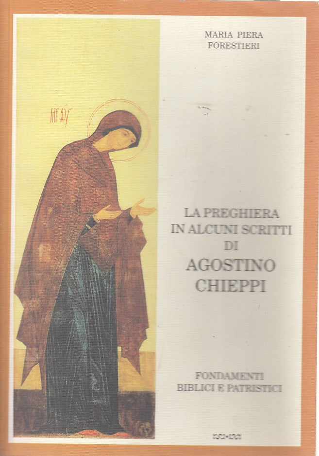 LS- PREGHIERA IN SCRITTI AGOSTINO CHIEPPI- FORESTIERI- PARMA--- 1998 - B - YDS94