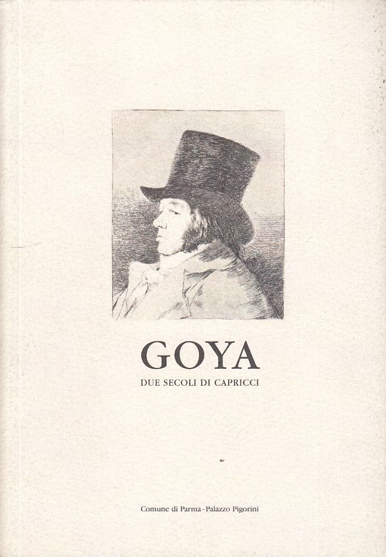 LT- GOYA DUE SECOLI DI CAPRICCI CATALOGO MOSTRA-- PARMA--- 2008- B- ZDS133