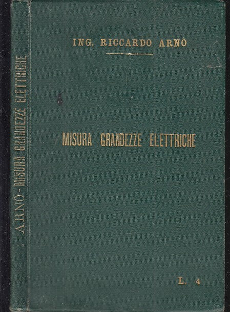 LH- MISURA GRANDEZZE ELETTRICHE - ING. RICCARDO ARNO' - UTET  --- 1897- C- XDS17