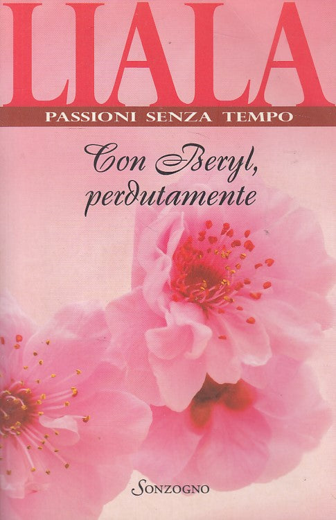 LN- CON BERYL, PERDUTAMENTE - LIALA - SONZOGNO - PASSIONI -- 2010 - B - ZDS477