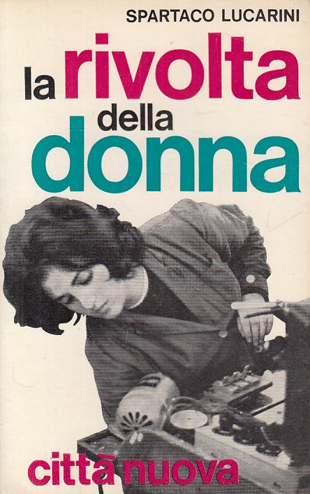 LN- LA RIVOLTA DELLA DONNA - LUCARINI - CITTA' NUOVA --- 1969 - B - YDS498