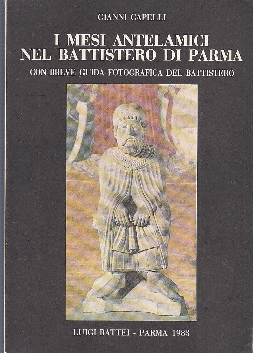 LT- I MESI ANTELAMICI NEL BATTISTERO DI PARMA- CAPELLI- BATTEI--- 1983- B- WPR