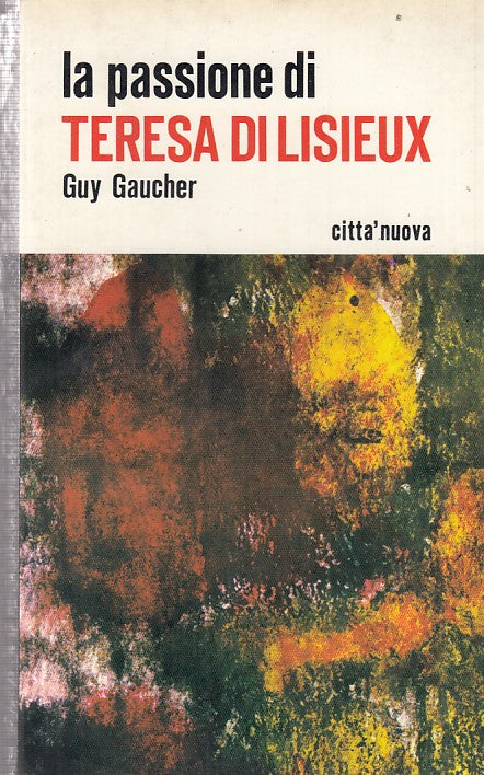 LD- LA PASSIONE DI TERESA DI LISIEUX- GAUCHER- CITTA' NUOVA--- 1975- B- ZDS125