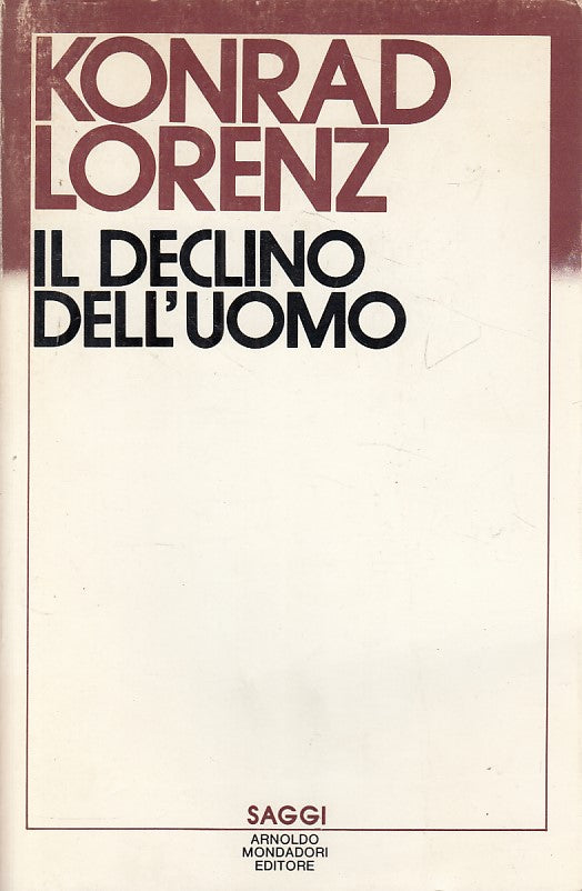 LS- IL DECLINO DELL'UOMO - LORENZ - MONDADORI - SAGGI - 1a ED.- 1984 - B - ZDS65