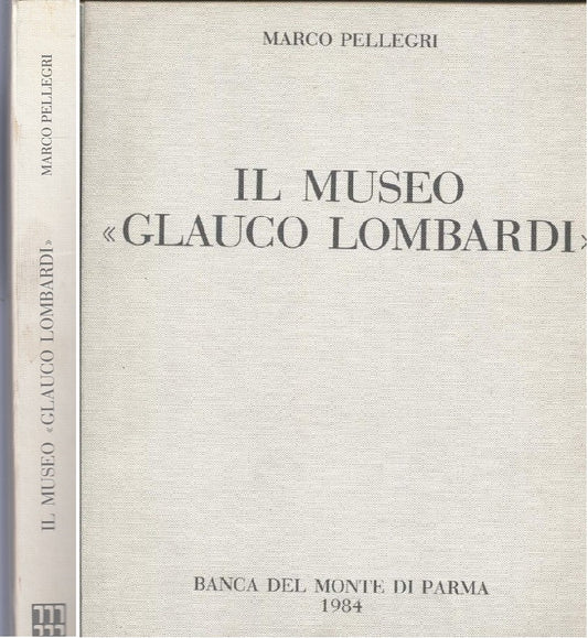 LT- IL MUSEO GLAUCO LOMBARDI - PELLEGRI - BANCA MONTE PARMA --- 1984- C- YDS544