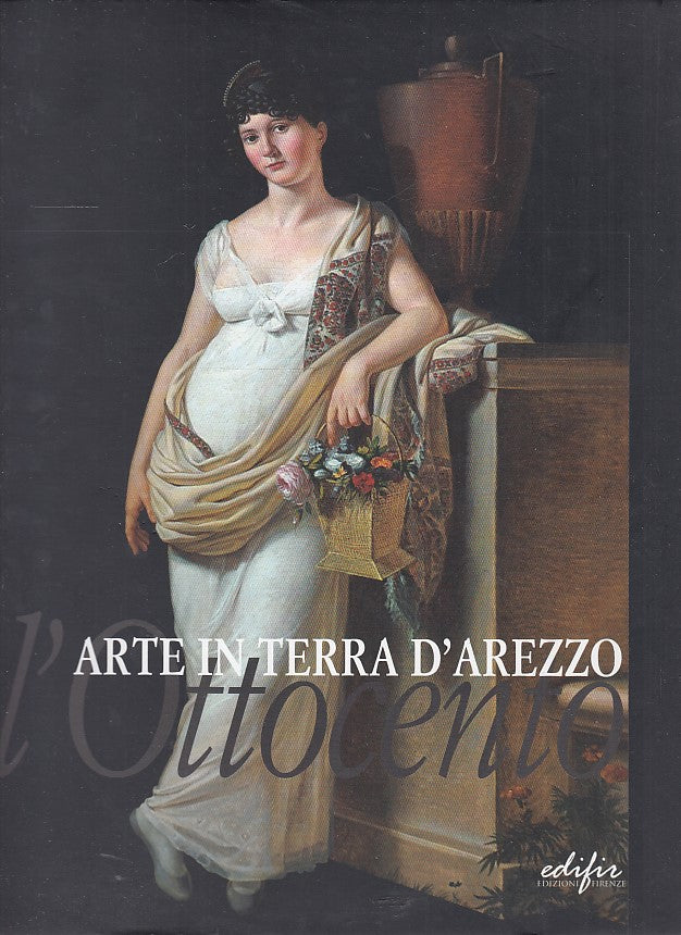 LT- ARTE DI TERRA D'AREZZO L'OTTOCENTO -- EDIFIN --- 2006 - CS - YDS503
