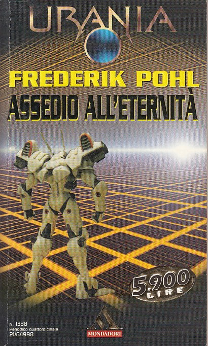 LN- URANIA 1338 ASSEDIO ALL'ETERNITA' - POHL - MONDADORI --- 1998 - B - YDS561