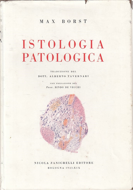 LZ- ISTOLOGIA PATOLOGICA - MAX BORST - ZANICHELLI --- 1941 - CS - YDS563