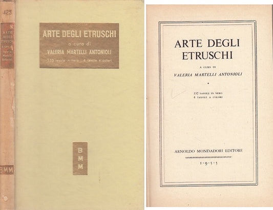 LZ- ARTE DEGLI ETRUSCHI- ANTONIOLI- MONDADORI - BMM - 1a ED. - 1955 - C - ZDS533