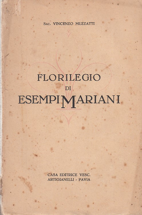 LD- FLORILEGIO DI ESEMPI MARIANI- MUZZATTI- ARTIGIANELLI--- 1929- B- ZDS308