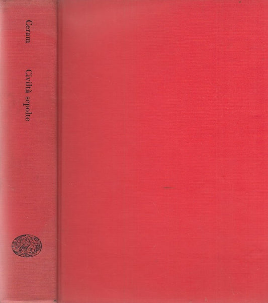 LS- CIVILTA' SEPOLTE- CERAM- EINAUDI- SAGGI 161-- 1956- CS- ZDS308