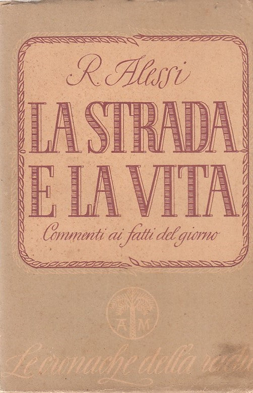 LZ- LA STRADA E LA VITA- ALESSI- MONDADORI-- 1a ED.- 1942- B- ZDS423