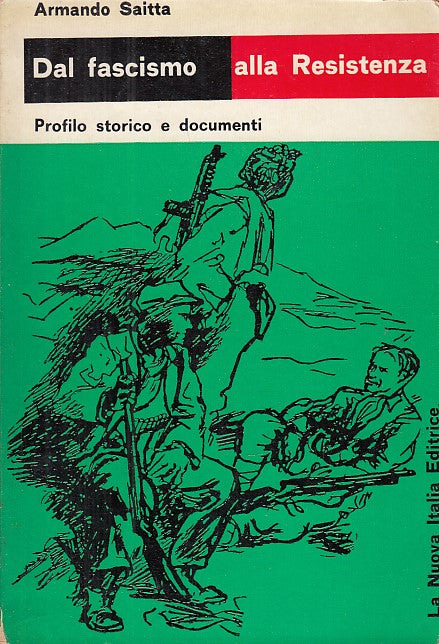 LS- DAL FASCISMO ALLA RESISTENZA - SAITTA - LA NUOVA ITALIA --- 1965 - B- YDS565