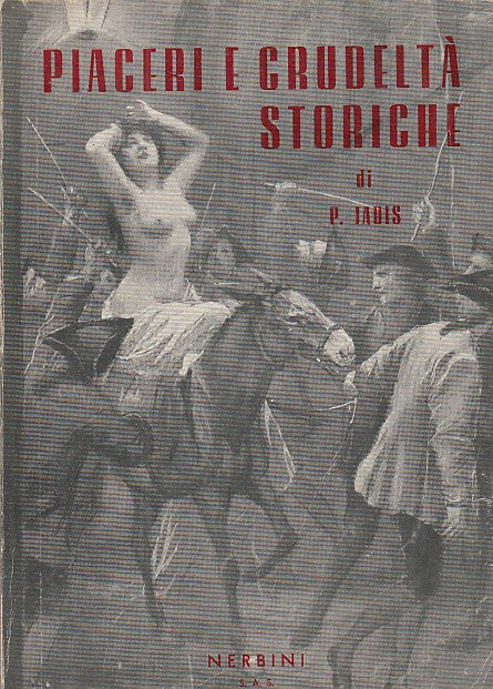 Piaceri e crudelta' storiche - Paul Jadis - Nerbini - 1a ed. - YFS565