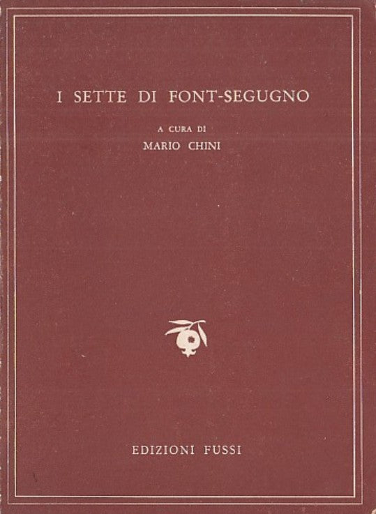 LN- I SETTE DI FONT SEGUGNO- POETI NEO PROVENZALI - FUSSI --- 1954 - B - YDS565