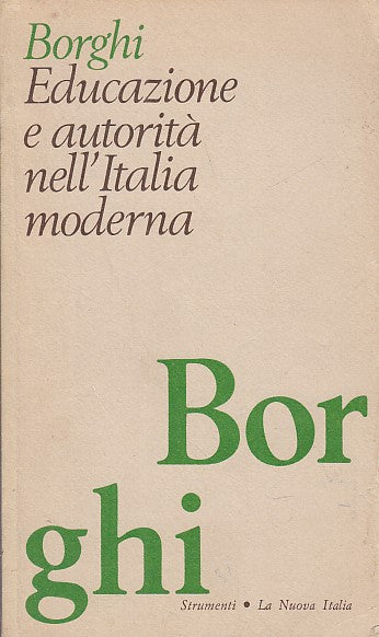 LZ- EDUCAZIONE E AUTORITA' NELL'ITALIA MODERNA - BORGHI ---- 1974 - B - YDS565