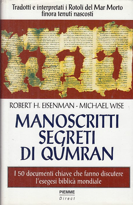 LS- MANOSCRITTI SEGRETI DI QUMRAN - EISENMAN WISE - PIEMME --- 1998- CS- YDS565
