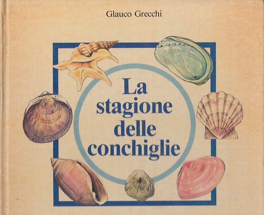 LB- LA STAGIONE DELLE CONCHIGLIE - GLAUCO GRECCHI - EMME --- 1981 - C- YDS549