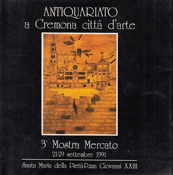 LT- ANTIQUARIATO A CREMONA CITTA' D'ARTE CATALOGO MOSTRA ----- 1991 - CS- YDS551