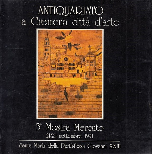 LT- ANTIQUARIATO A CREMONA CITTA' D'ARTE CATALOGO MOSTRA ----- 1991 - CS- YDS551