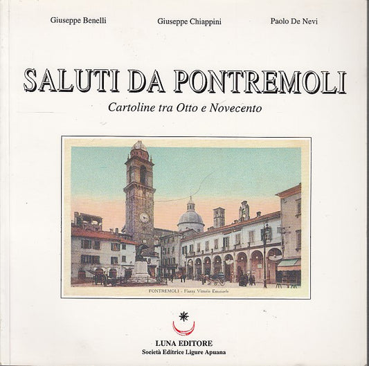 LT- SALUTI DA PONTREMOLI CARTOLINE TRA OTTO NOVECENTO -- LUNA--- 1998- B- YDS553