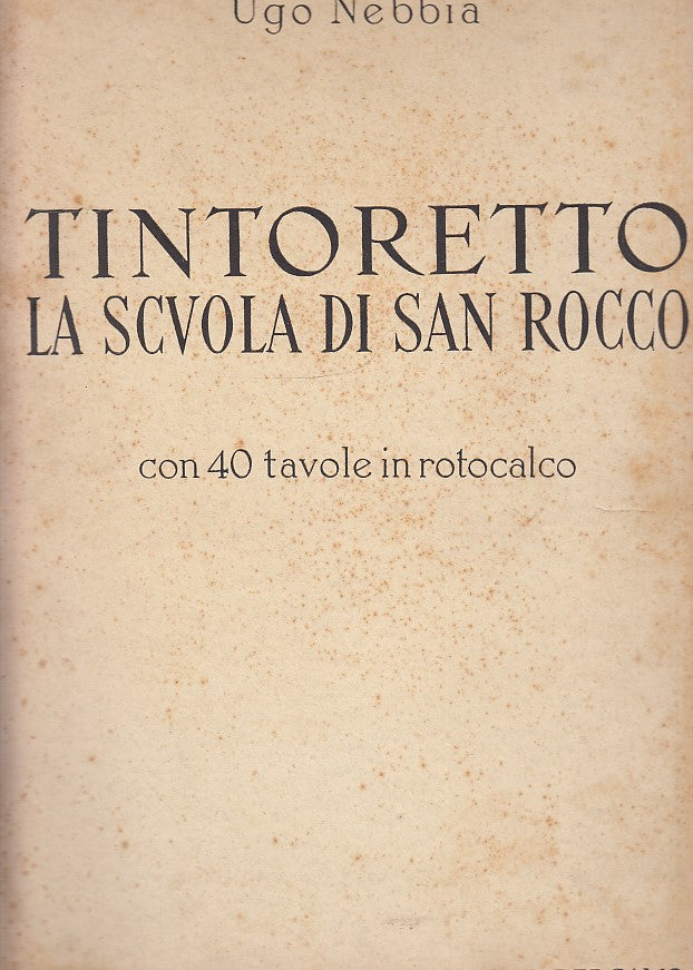 LT- TINTORETTO LA SCUOLA DI SAN ROCCO 40 TAVOLE - NEBBIA ---- 1944- B- YDS553