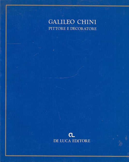 LT- GALILEO CHINI PITTORE E DECORATORE CATALOGO -- DE LUCA --- 1982 - B - YDS553