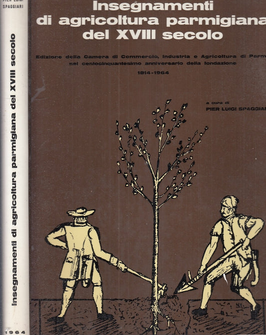 LS- INSEGNAMENTI AGRICOLTURA PARMIGIANA XVIII SECOLO -- SILVA-- 1964- CS- WPR