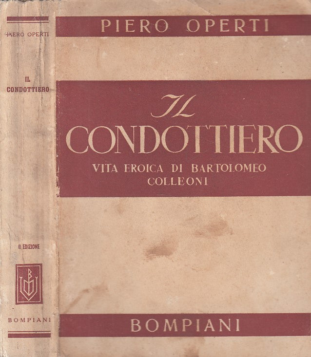 LS- IL CONDOTTIERO VITA EROICA COLLEONI- OPERTI - BOMPIANI --- 1941 - B - ZDS289