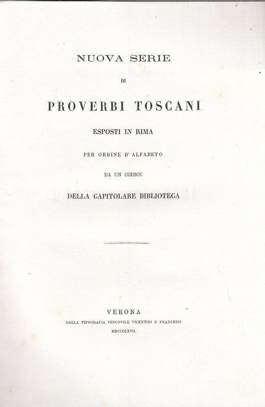 LZ- PROVERBI TOSCANI ESPOSTI IN RIMA NUOVA SERIE-- VERONA--- 1867- B- ZDS532