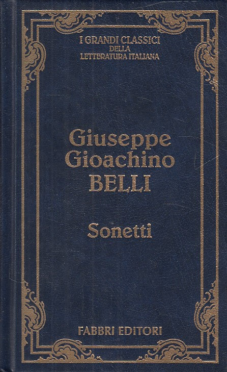 LN- SONETTI - BELLI - FABBRI - GRANDI LETTERATURA ITALIANA -- 1995 - C - ZDS329