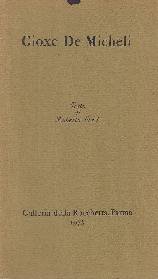 LT- GIOXE DE MICHELI - TASSI - GALLERIA ROCCHETTA - CATALOGHI -- 1973 - BS - WPR