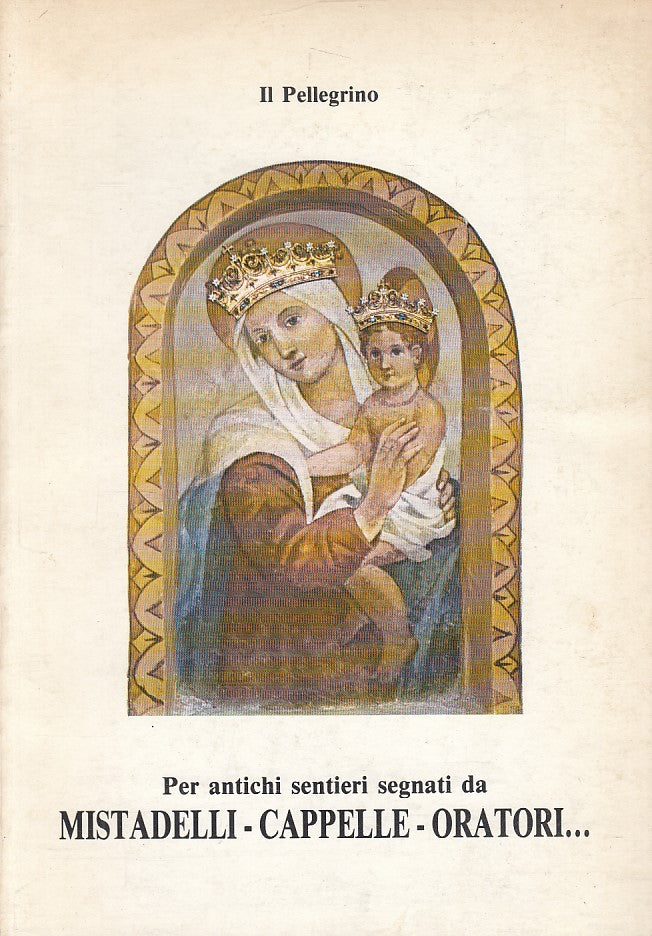 LS- ANTICHI SENTIERI SEGNATI MISTADELLI CAPPELLE -- PIACENZA --- 1988 - B - WPR