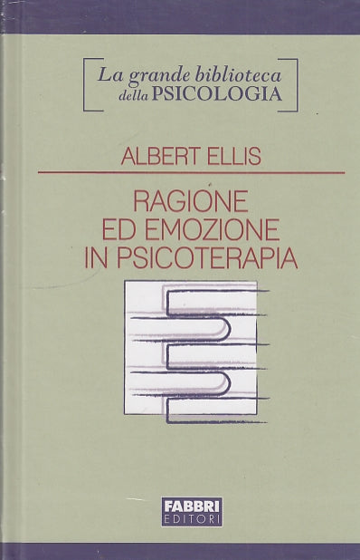 LS- RAGIONE ED EMOZIONE IN PSICOTERAPIA - ELLIS - FABBRI --- 2010 - C - ZDS329