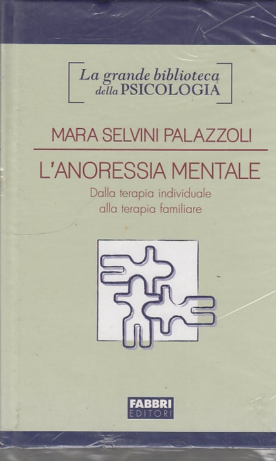 LS- L'ANORESSIA MENTALE TERAPIA - PALAZZOLI - FABBRI --- 2010 - C - ZDS329