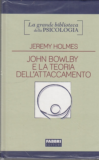 LS- JOHN BOWLBY E TEORIA ATTACCAMENTO - HOLMES - FABBRI --- 2010 - C - ZDS329