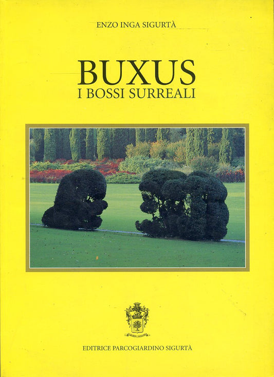 LT- BUXUS I BOSSI SURREALI - SIGURTA' - EDIZIONI PARCGIARDINO--- 1999- B- YDS546
