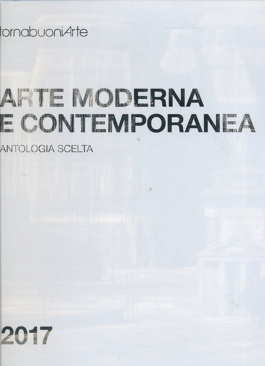 LT- ARTE MODERNA CONTEMPORANEA ANTOLOGIA -- TORNABUONIARTE--- 2017- CS- YDS546