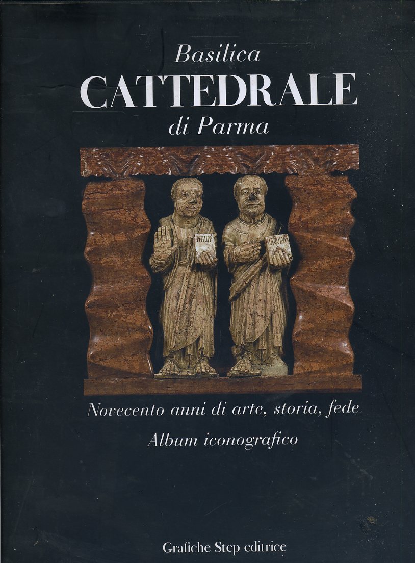 LT- BASILICA CATTEDRALE DI PARMA ALBUM ICONOGRAFICO-- GRAFICHE STEP--- 2005- CS- WPR