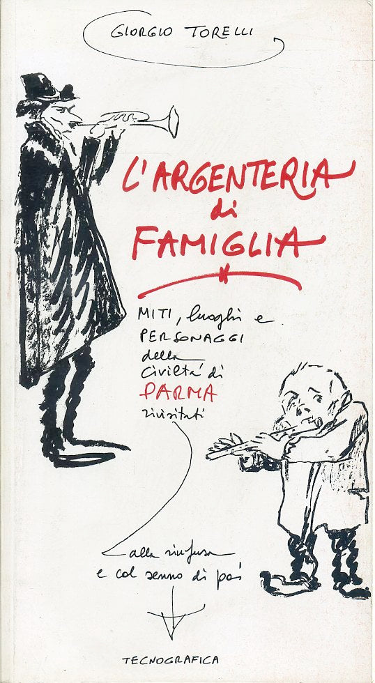 LZ- L'ARGENTERIA DI FAMIGLIA PARMA - TORELLI - TECNOGRAFICA--- 2000- B- WPR319