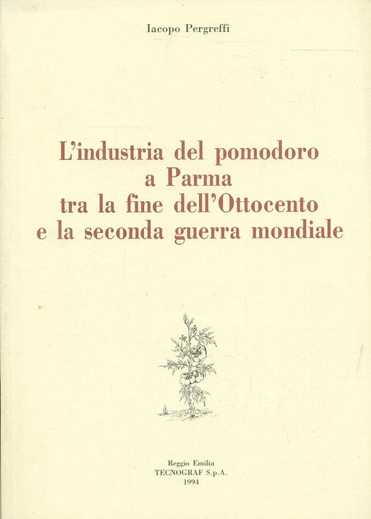 LZ- INDUSTRIA POMODORO PARMA OTTOCENTO SECONDA GUERRA- PERGREFFI---- 1994- B-WPR