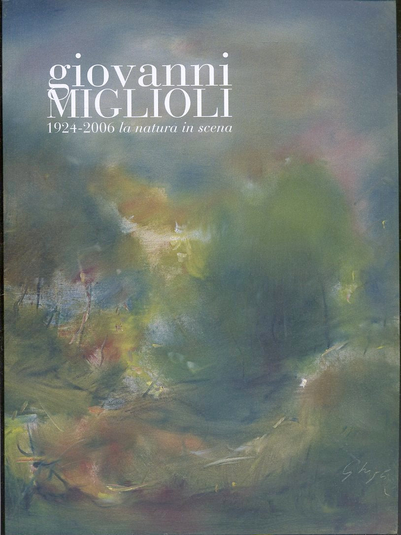 LT- CATALOGO GIOVANNI MIGLIOLI 1924/2006 NATURA IN SCENA ----- 2009 - B - YDS573