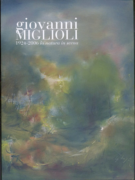 LT- CATALOGO GIOVANNI MIGLIOLI 1924/2006 NATURA IN SCENA ----- 2009 - B - YDS573