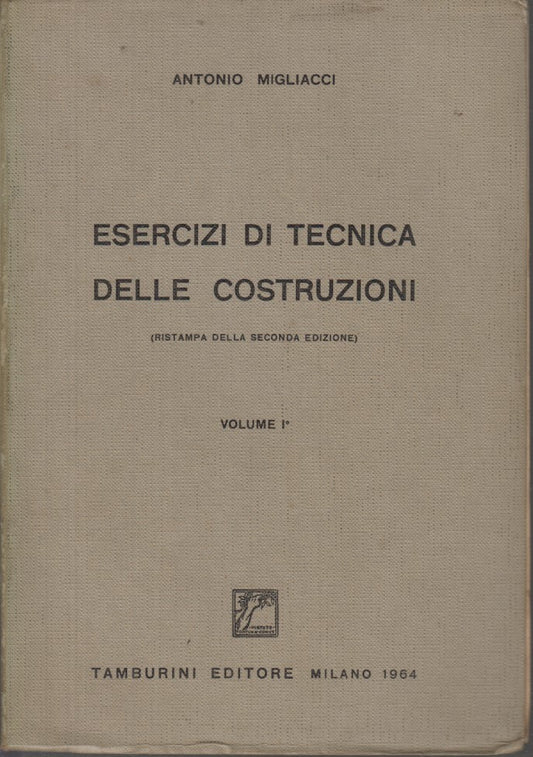 LZ- ESERCIZI TECNICA DELLE COSTRUZIONI I- MIGLIACCI- TAMBURINI--- 1964- B- XDS23