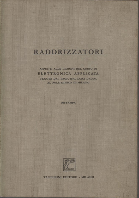 LZ- RADDRIZZATORI CORSO ELETTRONICA APPLICATA -- TAMBURINI --- 1967 - B - XDS23