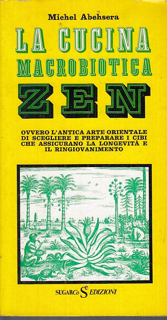 LK- LA CUCINA MACROBIOTICA ZEN - MICHEL ABEHSERA - SUGARCO --- 1975 - B - YDS568